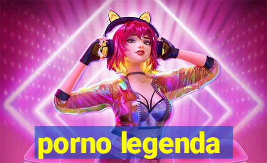 porno legenda